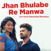 Jhan Bhulabe Re Manwa